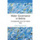 Water Governance in Bolivia: Cochabamba since the Water War