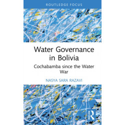 Water Governance in Bolivia: Cochabamba since the Water War