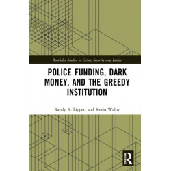 Police Funding, Dark Money, and the Greedy Institution