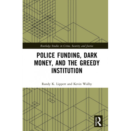 Police Funding, Dark Money, and the Greedy Institution