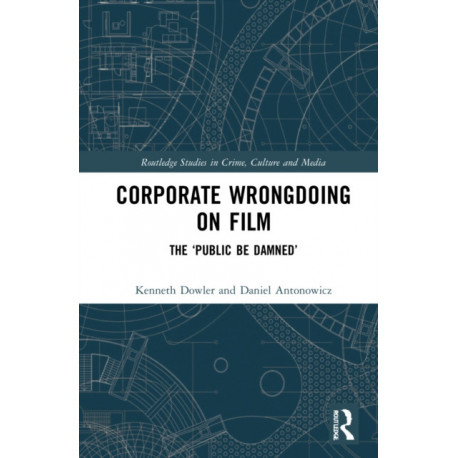 Corporate Wrongdoing on Film: The ‘Public Be Damned’