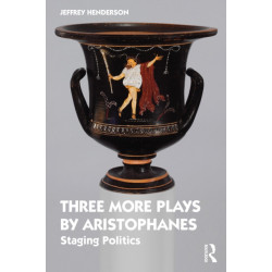 Three More Plays by Aristophanes: Staging Politics