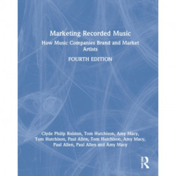 Marketing Recorded Music: How Music Companies Brand and Market Artists