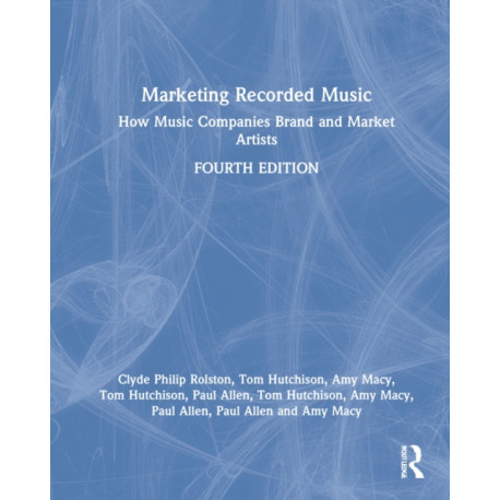 Marketing Recorded Music: How Music Companies Brand and Market Artists