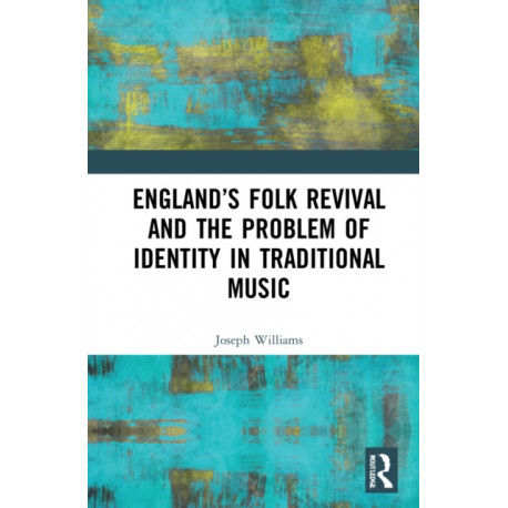 England’s Folk Revival and the Problem of Identity in Traditional Music