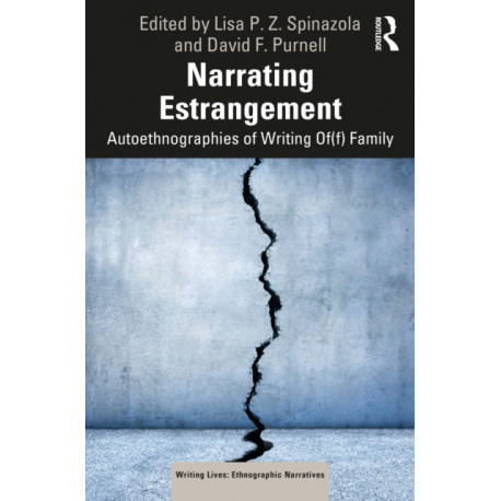 Narrating Estrangement: Autoethnographies of Writing Of(f) Family