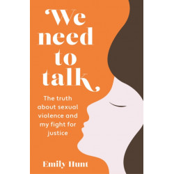 We Need to Talk: The Truth about Sexual Violence and My Fight for Justice
