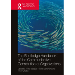 The Routledge Handbook of the Communicative Constitution of Organization