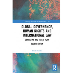Global Governance, Human Rights and International Law: Combating the Tragic Flaw