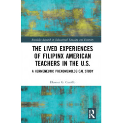 The Lived Experiences of Filipinx American Teachers in the U.S.: A Hermeneutic Phenomenological Study