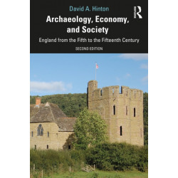 Archaeology, Economy, and Society: England from the Fifth to the Fifteenth Century