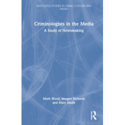 Criminologists in the Media: A Study of Newsmaking