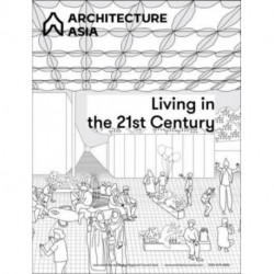 Architecture Asia: Living in the 21st Century