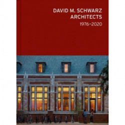 David M. Schwarz Architects: Forty Years