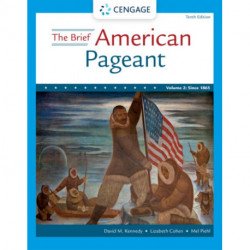 The Brief American Pageant: A History of the Republic, Volume II: Since 1865: A History of the Republic, Volume II: Since 1865