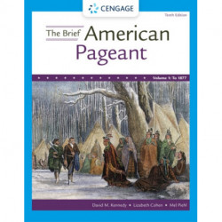 The Brief American Pageant: A History of the Republic, Volume I: To 1877: A History of the Republic, Volume I: To 1877