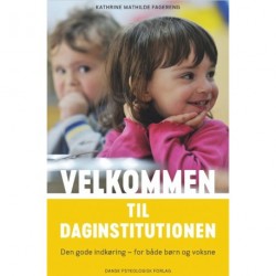 Velkommen til daginstitutionen: Den gode indkøring - for både børn og voksne