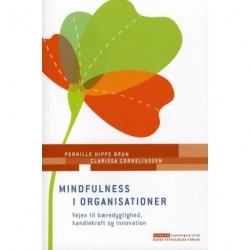 Mindfulness i organisationer: Vejen til bæredygtighed, handlekraft og innovation