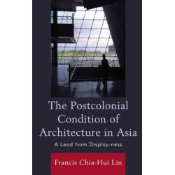 The Postcolonial Condition of Architecture in Asia: A Lead from Display-ness