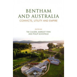 Jeremy Bentham and Australia: Convicts, Utility and Empire