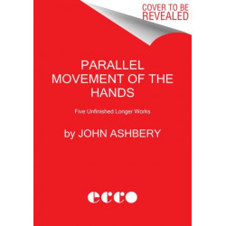 Parallel Movement of the Hands: Five Unfinished Longer Works