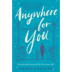 Anywhere for You: A Novel