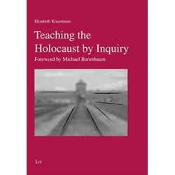 Teaching the Holocaust by Inquiry: Foreword by Michael Berenbaum