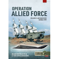 Operation Allied Force Volume 2: Air War over Serbia 1999