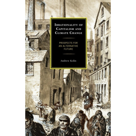 Irrationality of Capitalism and Climate Change: Prospects for an Alternative Future