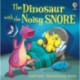 The Dinosaur with the Noisy Snore