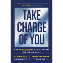 Take Charge of You: How Self Coaching Can Transform Your Life and Career