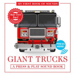Giant Trucks: My First Book of Sounds: A Press and   Play Sound Board Book