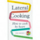 Lateral Cooking