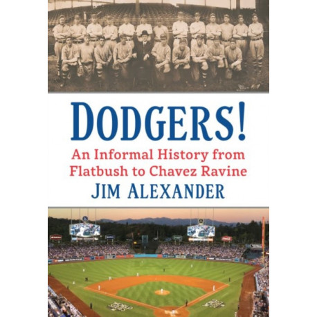 Dodgers!: An Informal History from Flatbush to Chavez Ravine