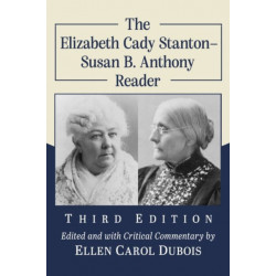 The Elizabeth Cady Stanton-Susan B. Anthony Reader, 3d ed.
