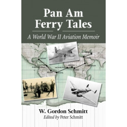 Pan Am Ferry Tales: A World War II Aviation Memoir