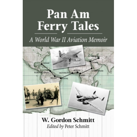 Pan Am Ferry Tales: A World War II Aviation Memoir