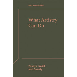 What Artistry Can Do: Essays on Art and Beauty