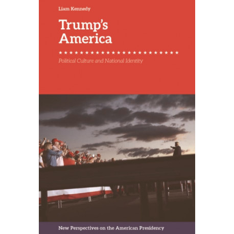 Trump's America: Political Culture and National Identity