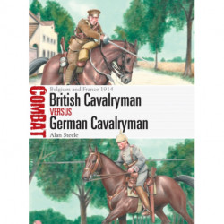 British Cavalryman vs German Cavalryman: Belgium and France 1914