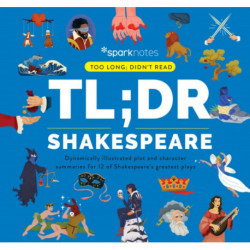 TL-DR Shakespeare: Dynamically Illustrated Plot and Character Summaries for 12 of Shakespeare's Greatest Plays