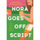 Nora Goes Off Script: The unmissable summer romance for fans of Beth O'Leary and Rosie Walsh!