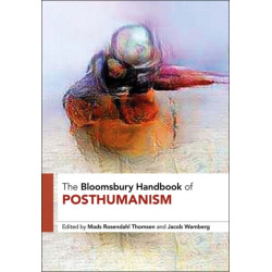The Bloomsbury Handbook of Posthumanism