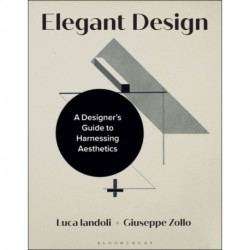 Elegant Design: A Designer’s Guide to Harnessing Aesthetics