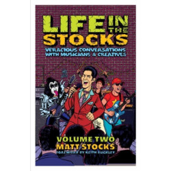 Life in the Stocks: Veracious Conversations with Musicians & Creatives (Volume Two)