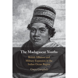 The Madagascar Youths: British Alliances and Military Expansion in the Indian Ocean Region