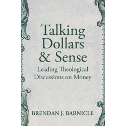 Talking Dollars and Sense: Leading Theological Discussions on Money