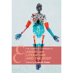 The Cambridge Companion to American Literature and the Body