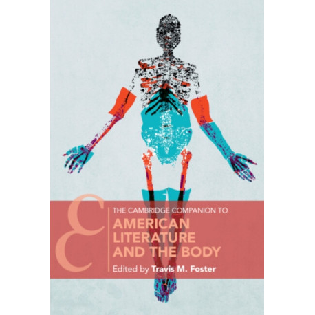The Cambridge Companion to American Literature and the Body