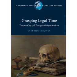 Grasping Legal Time: Temporality and European Migration Law